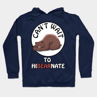 Can't wait to hibearnate - cute & funny bear pun Hoodie